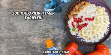 300 Kalorilik Yemek Tarifleri