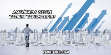 Amerika'da Nelere Yatırım Yapılmalıdır?