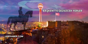 Başkentte Gezilecek Yerler
