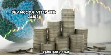 Bilançoda Neler Yer Alır?