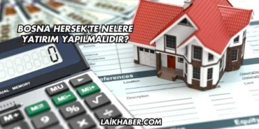 Bosna Hersek'te Nelere Yatırım Yapılmalıdır?