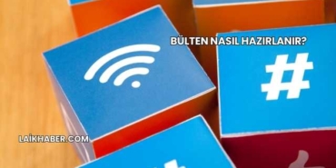 Bülten Nasıl Hazırlanır?