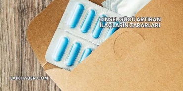 Cinsel Gücü Artıran İlaçların Zararları