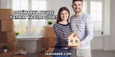 Danimarka Nelere Yatırım Yapılmalıdır?