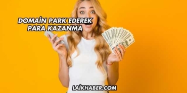 Domain Park Ederek Para Kazanma