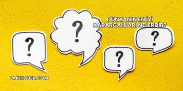 Dünyanın En İyi Karargahları Nelerdir?