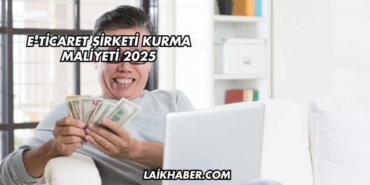 E-Ticaret Şirketi Kurma Maliyeti 2025