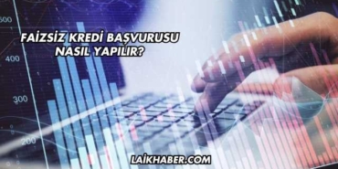 Faizsiz Kredi Başvurusu Nasıl Yapılır?