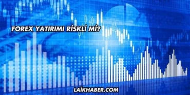 Forex Yatırımı Riskli mi