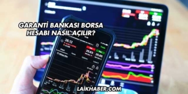 Garanti Bankası Borsa Hesabı Nasıl Açılır?
