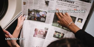 Gazete Neden Önemlidir?