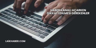 Haber Kanalı Açarken Dikkat Edilmesi Gerekenler