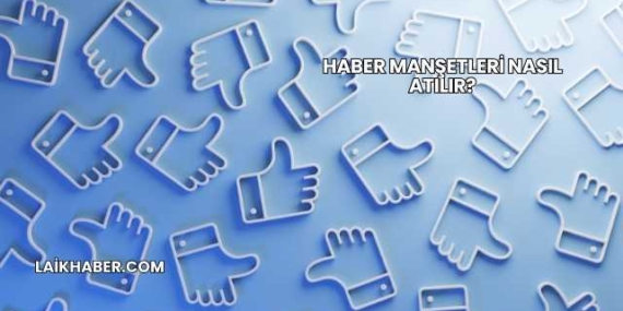 Haber Manşetleri Nasıl Atılır?