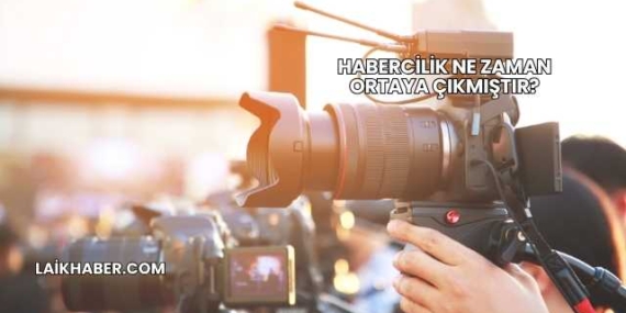 Habercilik Ne Zaman Ortaya Çıkmıştır?