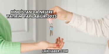 Hindistan'da Nelere Yatırım Yapılabilir 2025