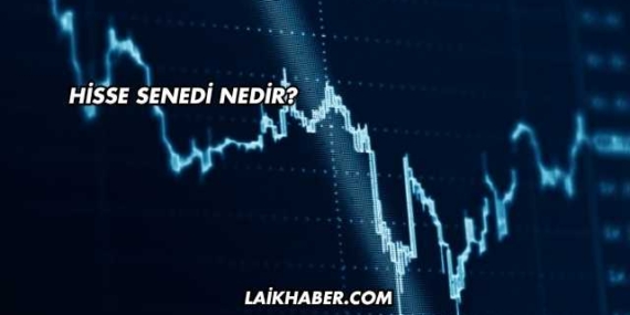Hisse Senedi Nedir?
