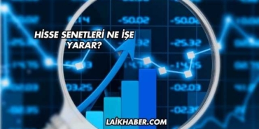 Hisse Senetleri Ne İşe Yarar?