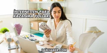 İnternetten Para Kazanma Yolları