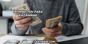 İnternetten Para Kazanmak
