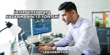 İnternetten Para Kazanmanın 10 Yöntemi