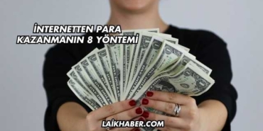 İnternetten Para Kazanmanın 8 Yöntemi