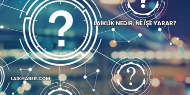 Laiklik Nedir, Ne İşe Yarar?