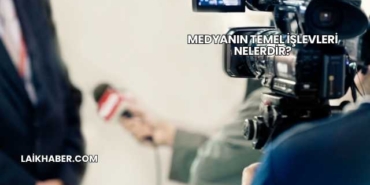Medyanın Temel İşlevleri Nelerdir?