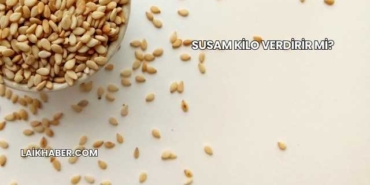Susam Kilo Verdirir mi?