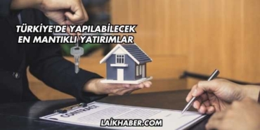 Türkiye'de Yapılabilecek En Mantıklı Yatırımlar
