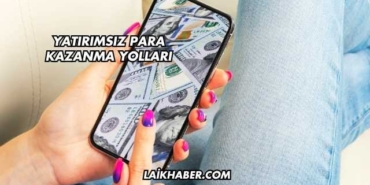 Yatırımsız Para Kazanma Yolları