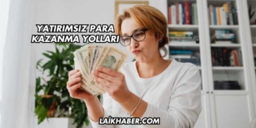 Yatırımsız Para Kazanma Yolları