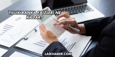 Yıllık Banka Faizleri Ne Kadar?