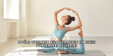 Doğal Yollarla Kilo Vermenin En Etkili Yöntemleri Nelerdir?
