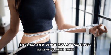 Sağlıklı Kilo Verme Yolları Nelerdir?