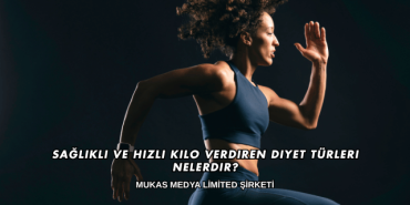 Sağlıklı ve Hızlı Kilo Verdiren Diyet Türleri Nelerdir
