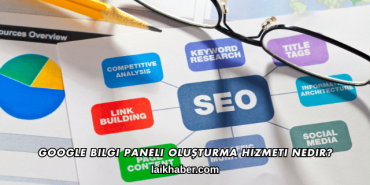 Google Bilgi Paneli Oluşturma Hizmeti Nedir?