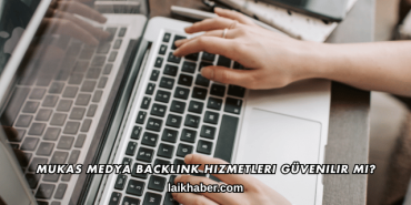 Mukas Medya Backlink Hizmetleri Güvenilir mi?