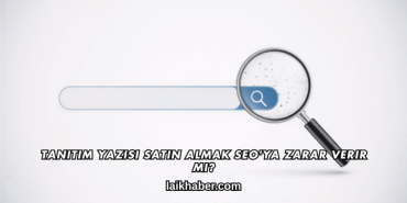 Tanıtım Yazısı Satın Almak SEO'ya Zarar Verir mi?