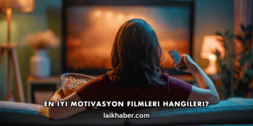 En İyi Motivasyon Filmleri Hangileri?