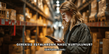 Gereksiz Eşyalardan Nasıl Kurtulunur?
