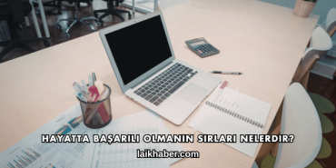 Hayatta Başarılı Olmanın Sırları Nelerdir?