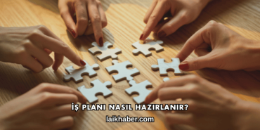 İş Planı Nasıl Hazırlanır?