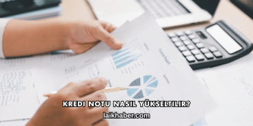 Kredi Notu Nasıl Yükseltilir?