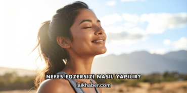 Nefes Egzersizi Nasıl Yapılır?